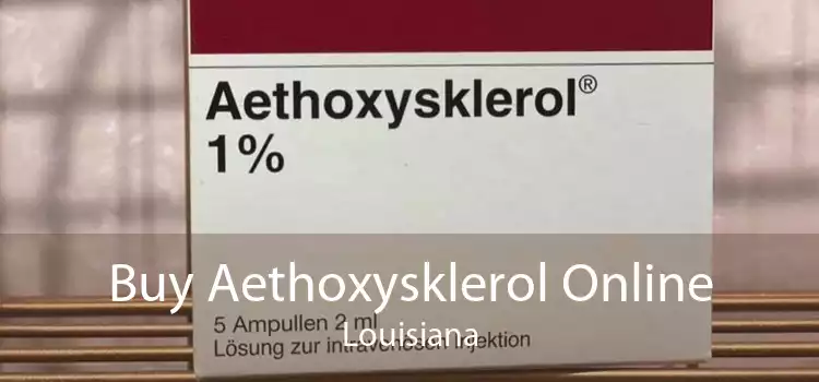 Buy Aethoxysklerol Online Louisiana