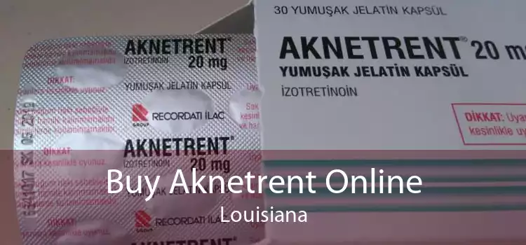 Buy Aknetrent Online Louisiana