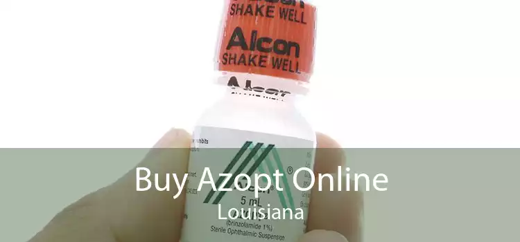 Buy Azopt Online Louisiana