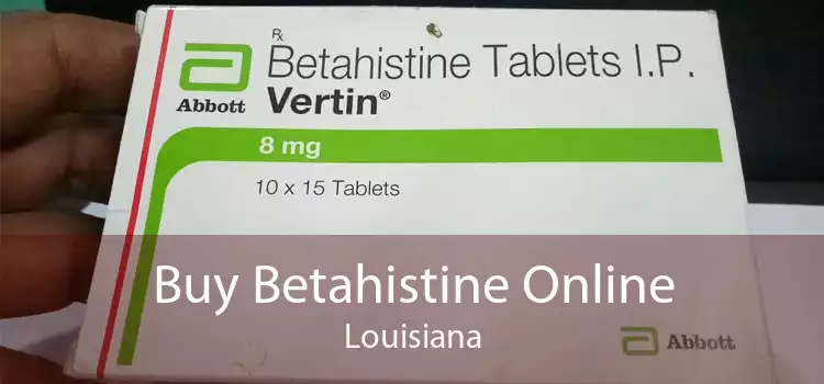 Buy Betahistine Online Louisiana