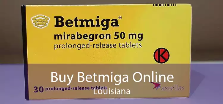Buy Betmiga Online Louisiana