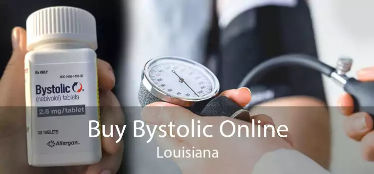 Buy Bystolic Online Louisiana
