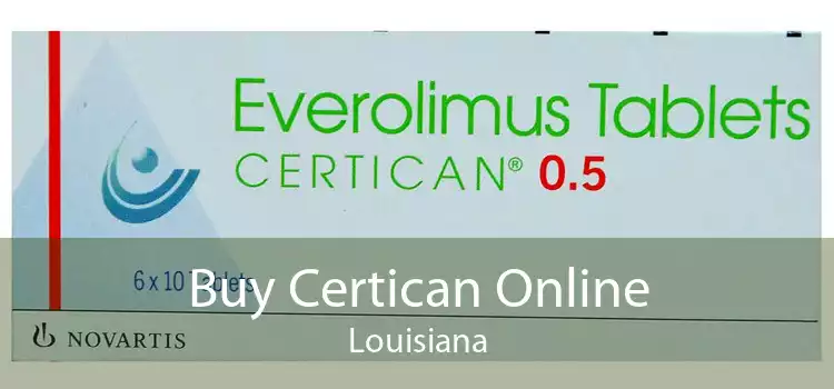 Buy Certican Online Louisiana