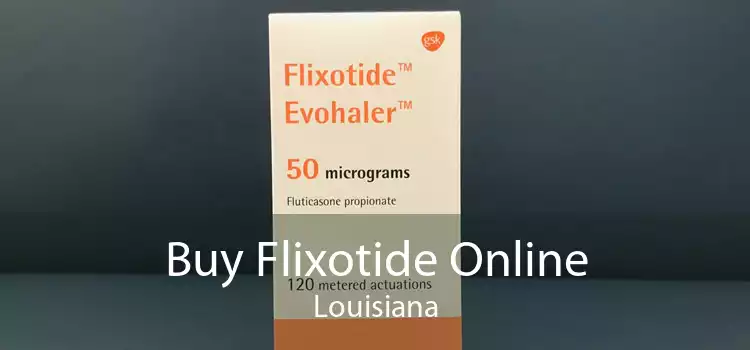 Buy Flixotide Online Louisiana