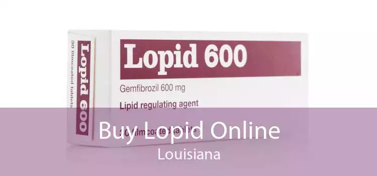 Buy Lopid Online Louisiana