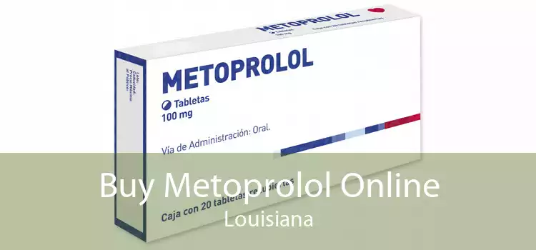 Buy Metoprolol Online Louisiana