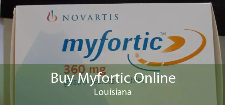 Buy Myfortic Online Louisiana