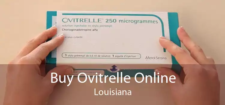 Buy Ovitrelle Online Louisiana