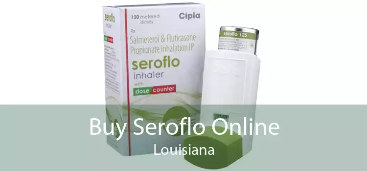 Buy Seroflo Online Louisiana
