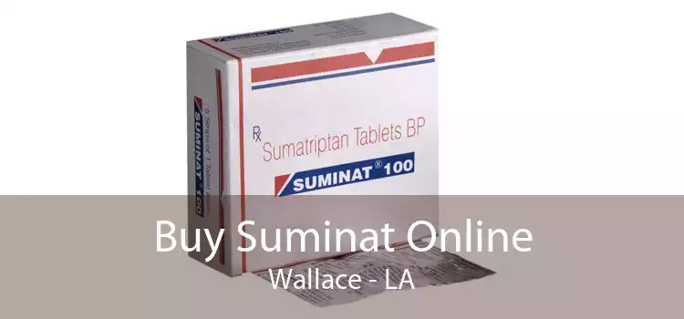 Buy Suminat Online Wallace - LA