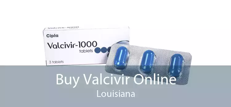 Buy Valcivir Online Louisiana