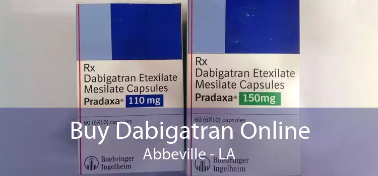 Buy Dabigatran Online Abbeville - LA