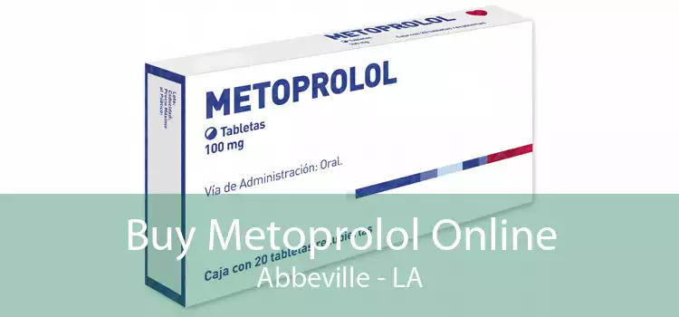 Buy Metoprolol Online Abbeville - LA
