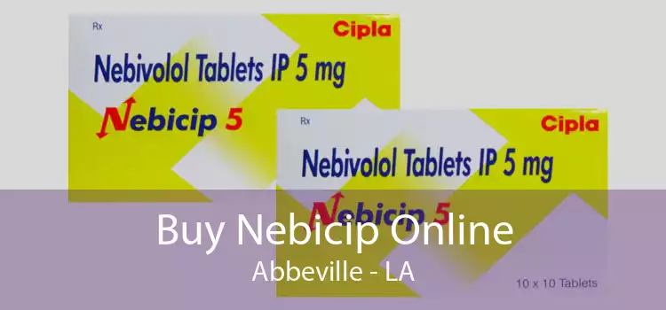 Buy Nebicip Online Abbeville - LA
