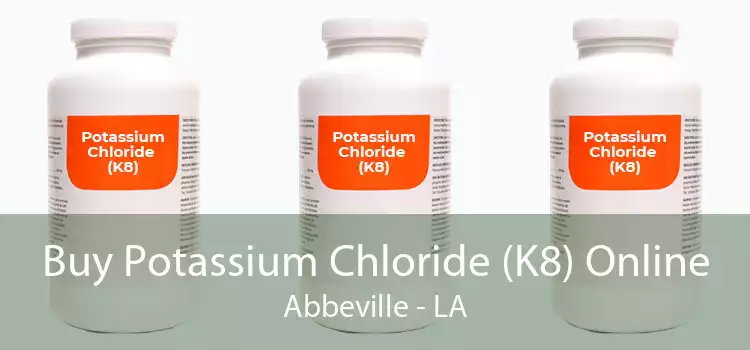 Buy Potassium Chloride (K8) Online Abbeville - LA
