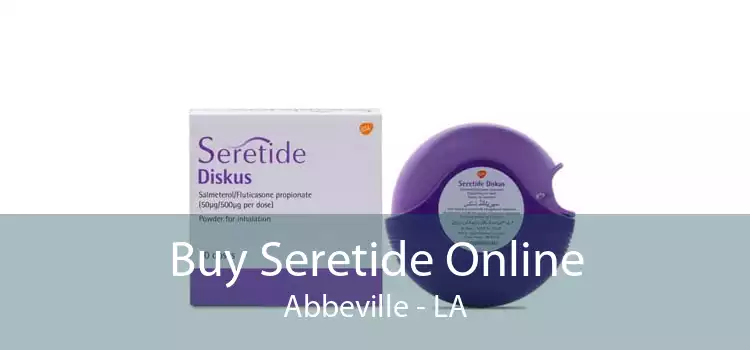 Buy Seretide Online Abbeville - LA